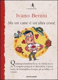 Ma un cane è un'altra cosa! - Ivano Benini - copertina