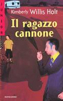 Il ragazzo cannone - Kimberly Willis Holt - copertina