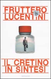 Il cretino in sintesi - Carlo Fruttero,Franco Lucentini - copertina