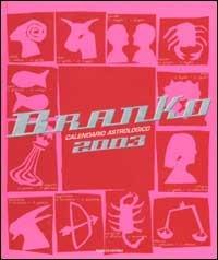 Calendario astrologico 2003. Guida giornaliera segno per segno - Branko - copertina