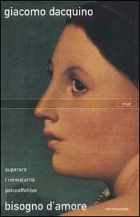 Bisogno d'amore. Superare l'immaturità psicoaffettiva - Giacomo Dacquino - copertina