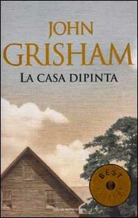 La casa dipinta - John Grisham - copertina