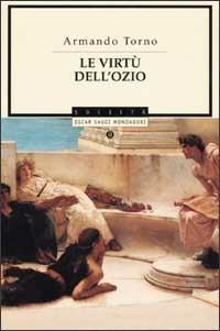 Le virtù dell'ozio - Armando Torno - copertina