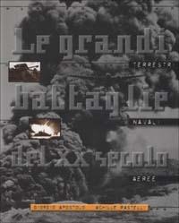Le grandi battaglie del XX secolo - Giorgio Apostolo,Achille Rastelli - copertina