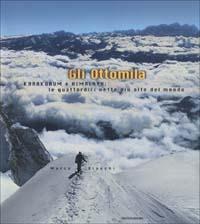 Gli Ottomila. Karakorum e Himalaya: le quattordici vette più alte del mondo - Marco Bianchi - copertina