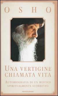 Una vertigine chiamata vita. Autobiografia di un mistico spiritualmente scorretto - Osho - copertina