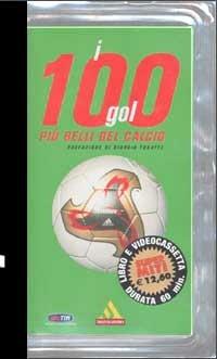 I cento gol più belli del calcio. Con videocassetta - Salvatore Lo Presti - copertina