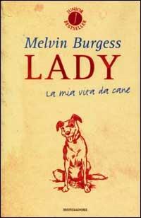 Lady. La mia vita da cane - Melvin Burgess - copertina