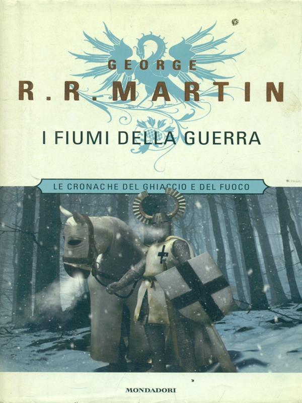 I fiumi della guerra. Le Cronache del ghiaccio e del fuoco. Vol. 6