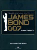 James Bond 007. Cinquant'anni di un mito - Andrea Carlo Cappi,Edward Coffrini Dell'Orto - copertina