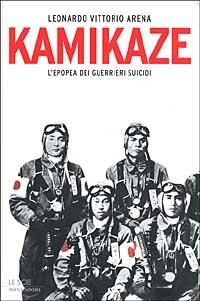 Kamikaze. L'epopea dei guerrieri suicidi -  Leonardo V. Arena - copertina