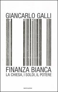 Finanza bianca. La chiesa, i soldi, il potere - Giancarlo Galli - copertina