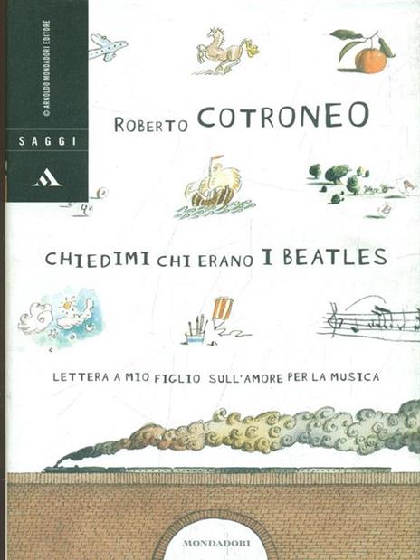 Chiedimi chi erano i Beatles. Lettera a mio figlio sull'amore per la musica - Roberto Cotroneo - 4