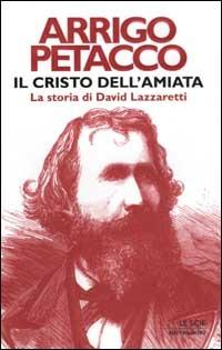 Il Cristo dell'Amiata. La storia di David Lazzaretti - Arrigo Petacco - copertina