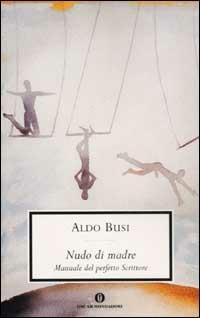 Nudo di madre (manuale del perfetto scrittore) - Aldo Busi - copertina