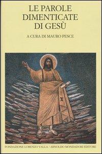 Le parole dimenticate di Gesù. Testo greco e latino a fronte - copertina