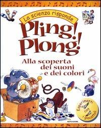 Pling! Plong! Alla scoperta dei suoni e dei colori - Janice Lobb - copertina