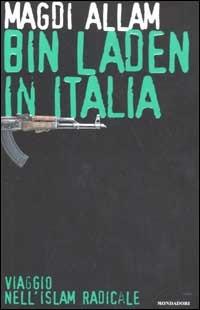 Bin Laden in Italia. Viaggio nell'islam radicale - Magdi Cristiano Allam - 3
