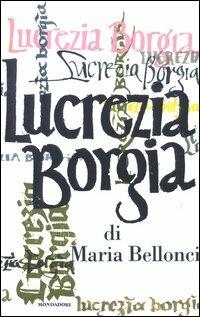 Lucrezia Borgia. Con CD Audio - Maria Bellonci - copertina