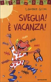 Sveglia! È vacanza! - Laurence Gillot - copertina