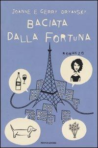Baciata dalla fortuna - Joanne Dryansky,Gerry Dryansky - copertina