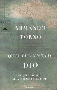 Quel che resta di Dio. Cinque percorsi alla ricerca della fede - Armando Torno - copertina