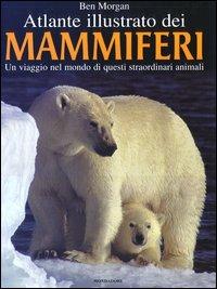 Atlante illustrato dei mammiferi - Ben Morgan - copertina