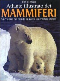 Atlante illustrato dei mammiferi - Ben Morgan - copertina