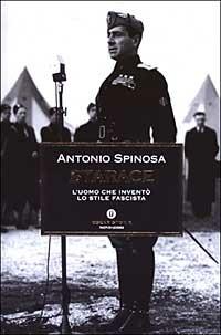Starace. L'uomo che inventò lo stile fascista - Antonio Spinosa - copertina