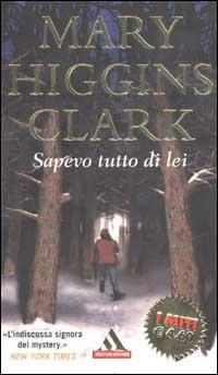 Sapevo tutto di lei - Mary Higgins Clark - copertina