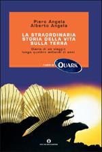 La straordinaria storia della vita sulla terra. Diario di un viaggio lungo quattro miliardi di anni