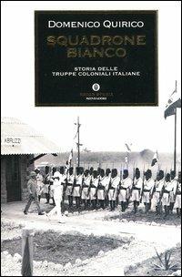  Squadrone bianco. Storia delle truppe coloniali italiane -  Domenico Quirico - copertina