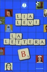 La lettera B. I sei mesi che hanno sconvolto la mia vita - Lia Levi - copertina