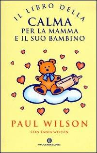 Il libro della calma per la mamma e il suo bambino - Paul Wilson,Tania Wilson - copertina