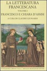 La letteratura francescana. Testo latino a fronte. Vol. 1: Francesco e Chiara d'Assisi.