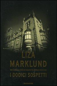 I dodici sospetti. Le inchieste di Annika Bengtzon. Vol. 3 - Liza Marklund - copertina