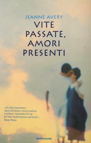 Vite passate, amori presenti - Jeanne Avery - copertina