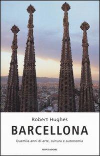 Barcellona. Duemila anni di arte, cultura e autonomia - Robert Hughes - copertina