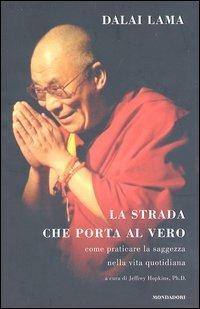 La strada che porta al vero. Come praticare la saggezza nella vita quotidiana - Gyatso Tenzin (Dalai Lama) - copertina