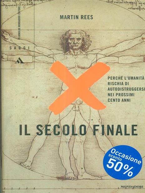 Il secolo finale. Perché l'umanità rischia di autodistruggersi nei prossimi cento anni - Martin Rees - 5