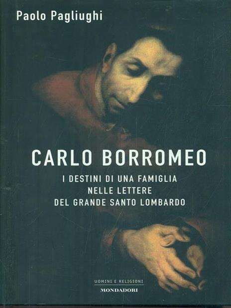 Carlo Borromeo. I destini di una famiglia nelle lettere del grande santo lombardo - Paolo Pagliughi - 4