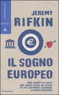 Il sogno europeo. Come l'Europa ha creato una nuova visione del futuro che sta lentamente eclissando il sogno americano - Jeremy Rifkin - copertina