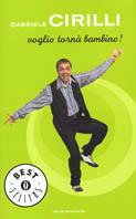 Voglio tornà bambino! - Gabriele Cirilli - copertina