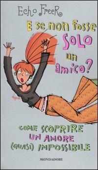 E se non fosse solo un amico? Come scoprire un amore (quasi) impossibile - Echo Freer - copertina
