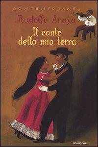 Il canto della mia terra. Racconti dalla valle del Rio Grande - Rudolfo Anaya - copertina