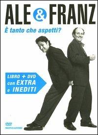 È tanto che aspetti? DVD. Con libro - Ale & Franz - copertina