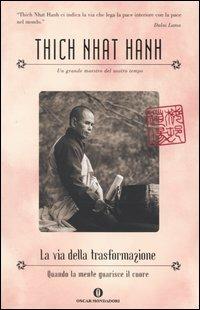 La via della trasformazione. Quando la mente guarisce il cuore - Thich Nhat Hanh - copertina