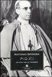 Pio XII. Un Papa nelle tenebre - Antonio Spinosa - copertina