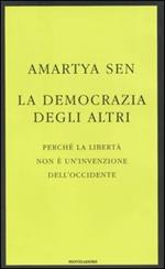 La democrazia degli altri. Perché la libertà non è un'invenzione dell'Occidente