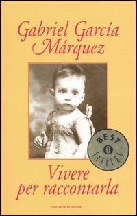 Vivere per raccontarla - Gabriel García Márquez - copertina